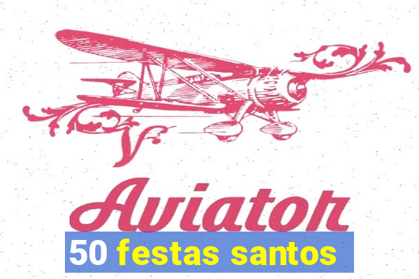 50 festas santos - sp